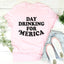 Day Drinking For Merica Tee
