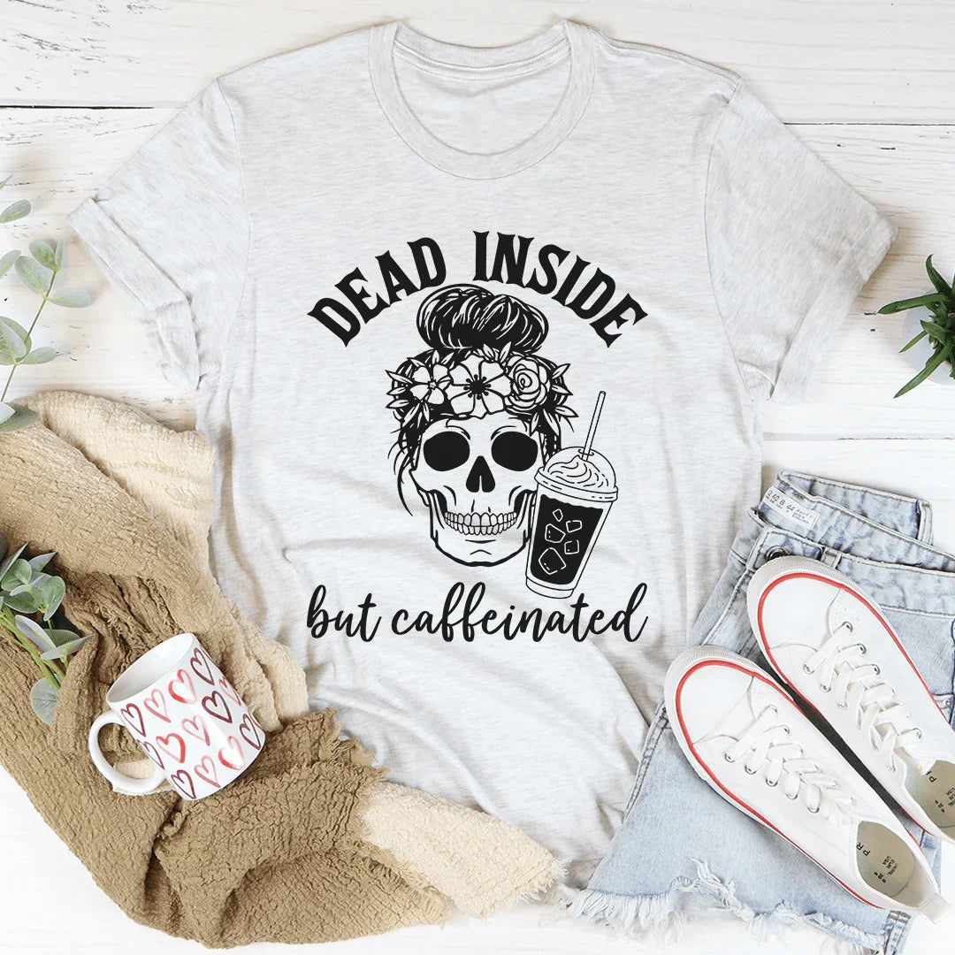 Dead Inside But Caffeinated T-Shirt - Korvel