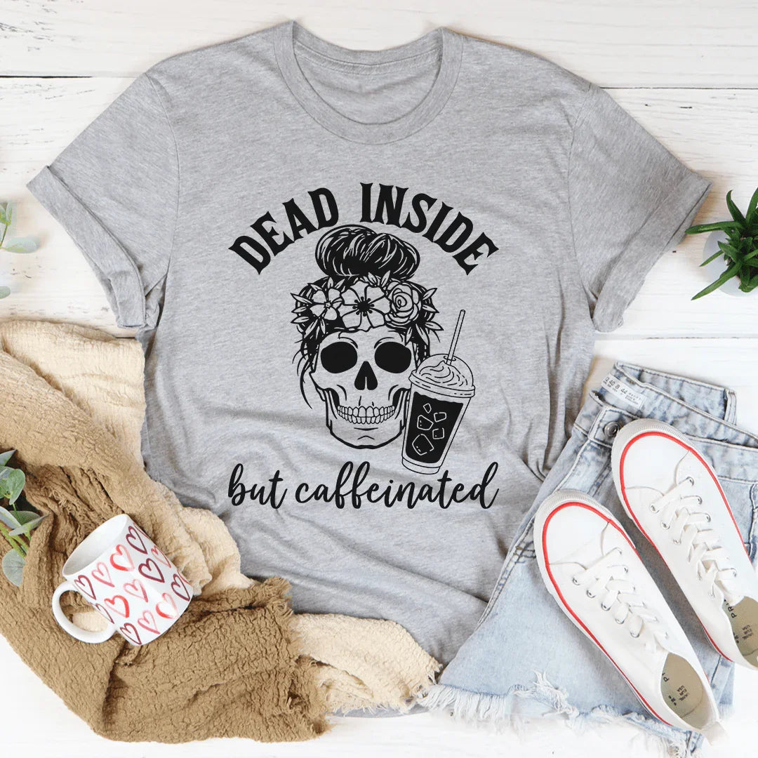 Dead Inside But Caffeinated T-Shirt - Korvel