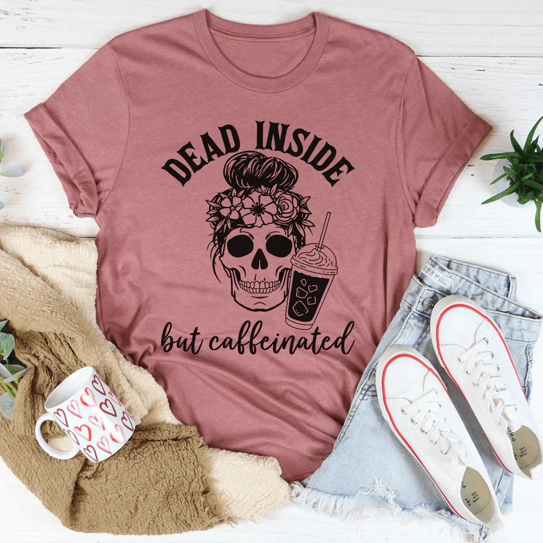Dead Inside But Caffeinated T-Shirt - Korvel