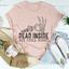 Sassy Statement Tee - Dead Inside But Still Horny