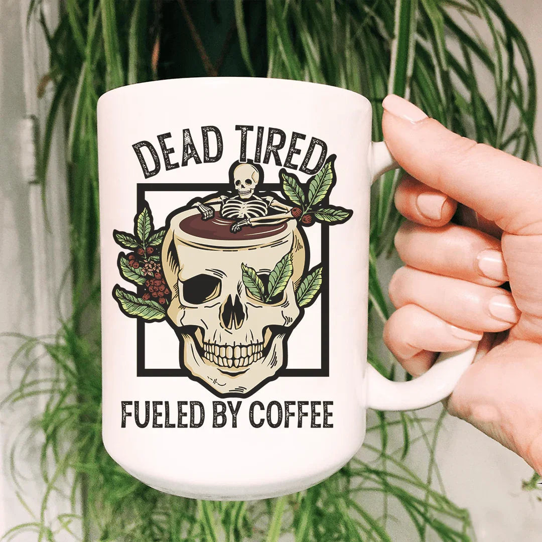 Dead Tired Fueled By Coffee Ceramic Mug - 15 oz