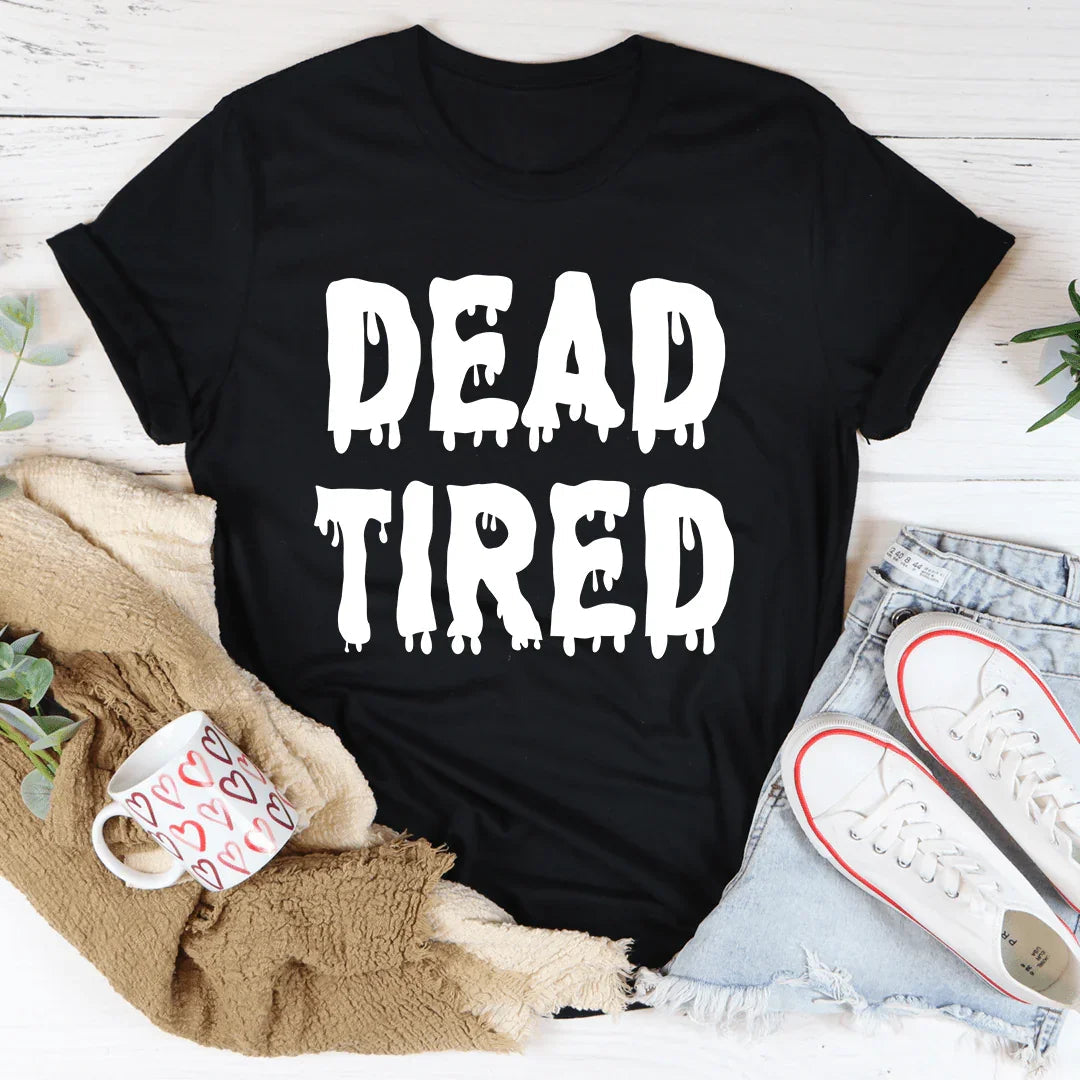 T-shirt Dead Tired