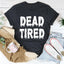 T-shirt Dead Tired