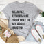 Dear Fat Tee - Premium Comfort T-Shirt