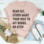 Dear Fat Tee - Premium Comfort T-Shirt