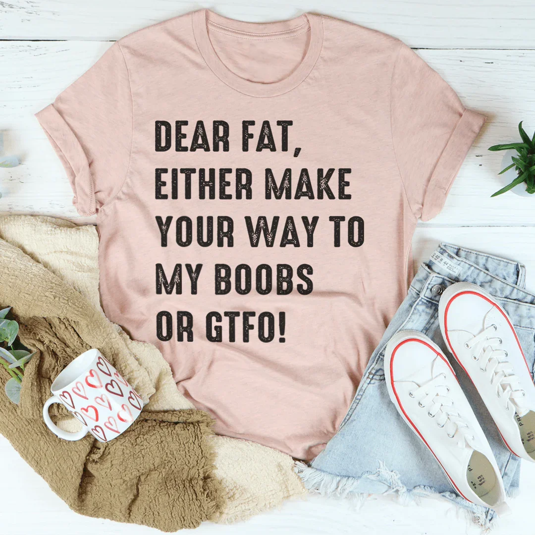 Dear Fat Tee - Premium Comfort T-Shirt
