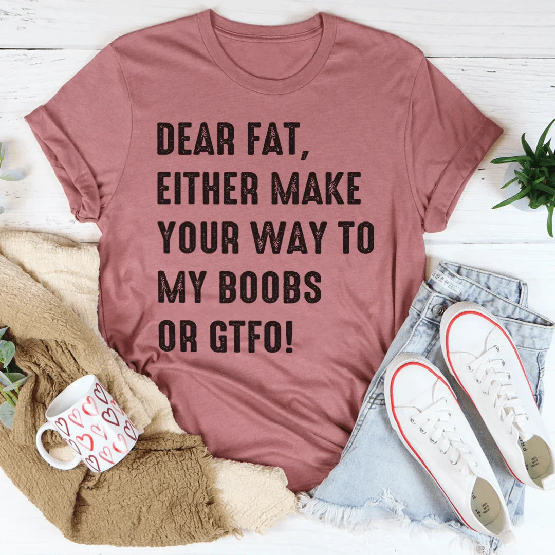 Dear Fat Tee - Premium Comfort T-Shirt