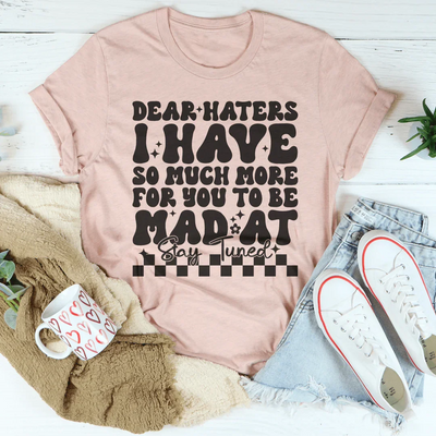Dear Haters Stay Tuned Tee - Bold Statement T-Shirt
