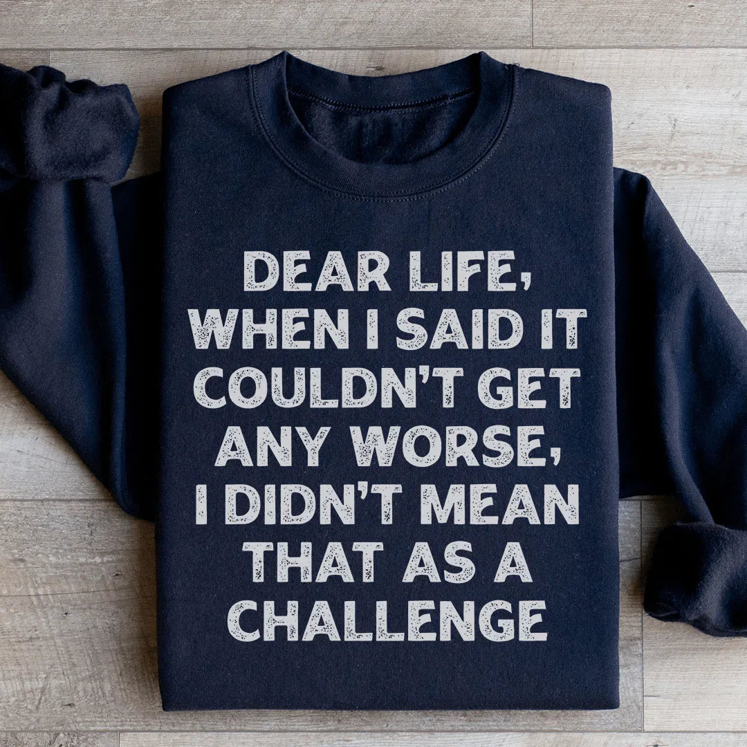 Dear Life Sweatshirt - Embrace the Humor