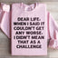 Dear Life Sweatshirt - Embrace the Humor