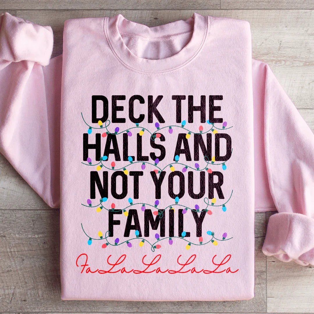 Sweatshirt "Décorez les halls et non votre famille"