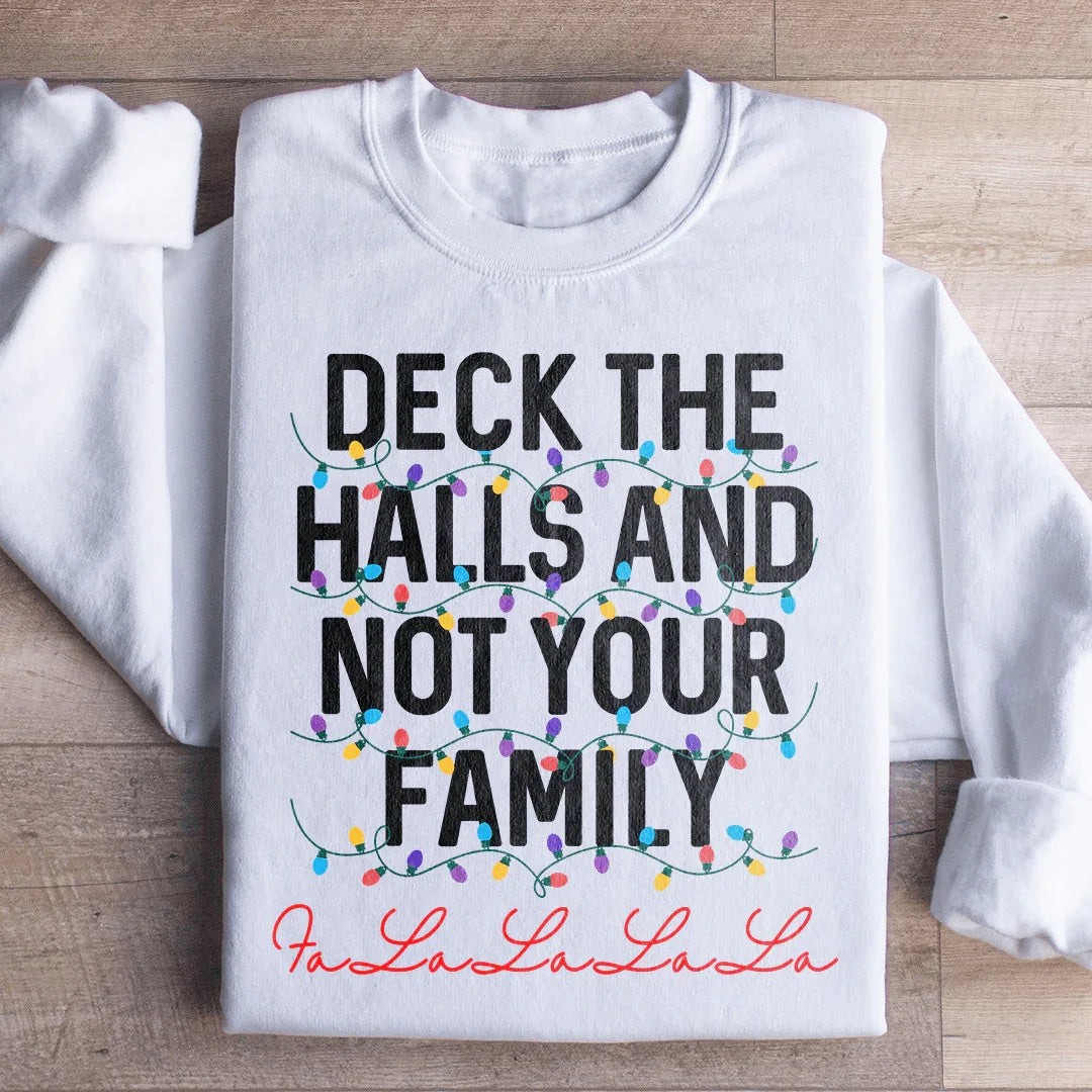 Sweatshirt "Décorez les halls et non votre famille"