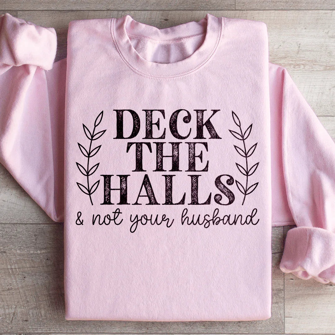 Sudadera "Deck The Halls And Not Your Husband"