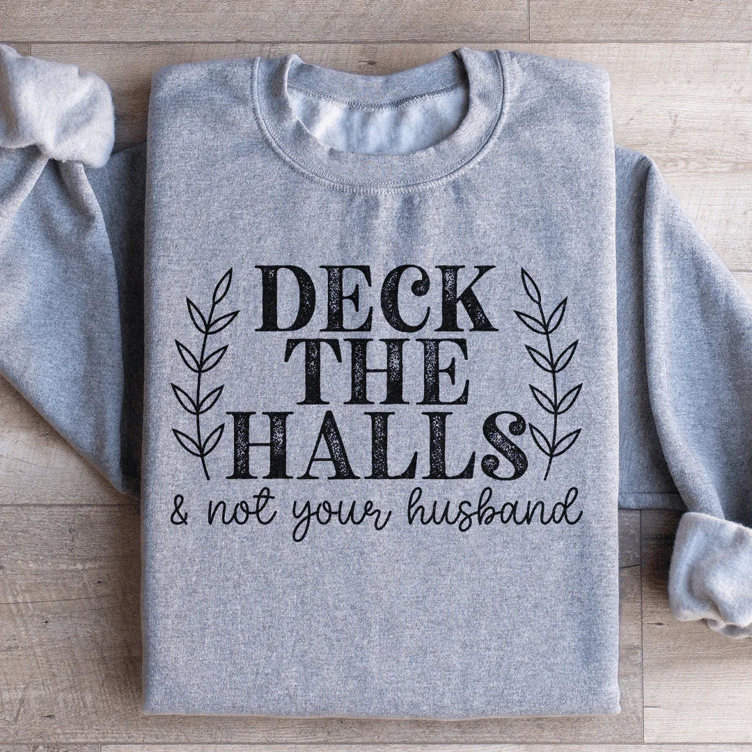 Sudadera "Deck The Halls And Not Your Husband"