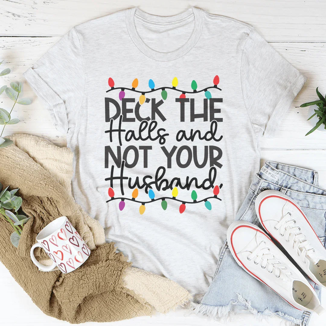 Camiseta "Adorna los pasillos y no a tu marido"