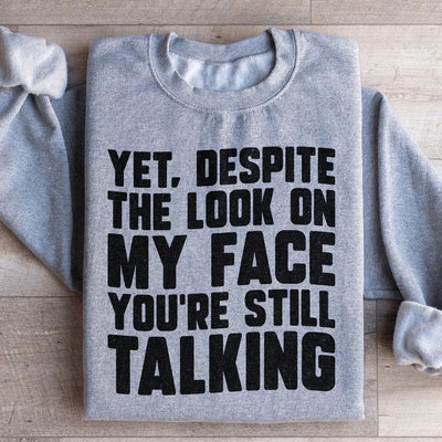 Sudadera "A pesar de la mirada en mi cara, sigues hablando"