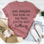 Despite The Look On My Face You're Still Talking Tee