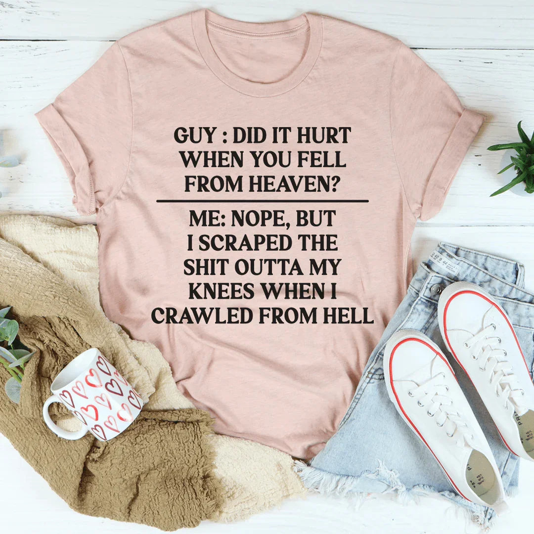 Did It Hurt When You Fell From Heaven T-Shirt