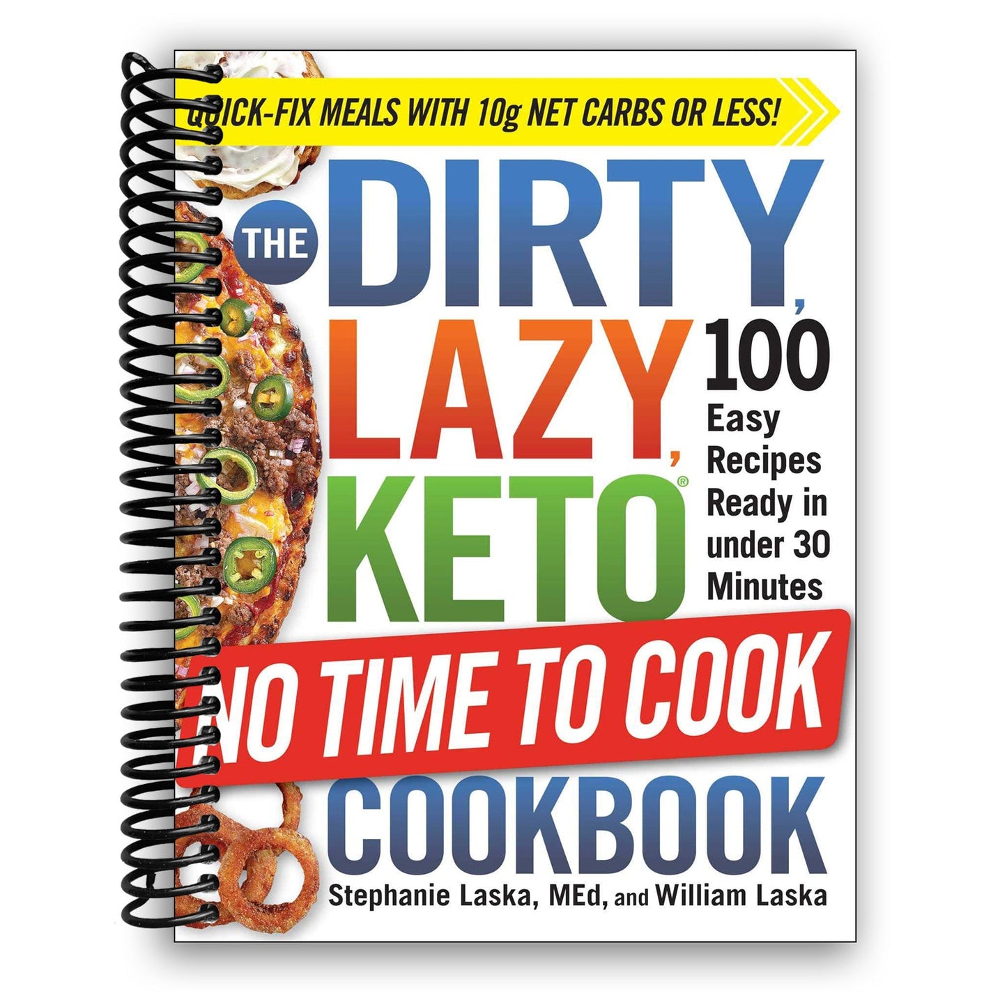 Quick & Easy Keto: The DIRTY, LAZY, KETO Cookbook with 100 Recipes Under 30 Minutes (Spiral Bound) - Korvel