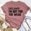 Disclaimer I'm Not For The Weak T-Shirt