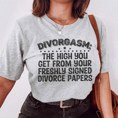 Divorgasm Tee: Celebrate Your Newfound Freedom