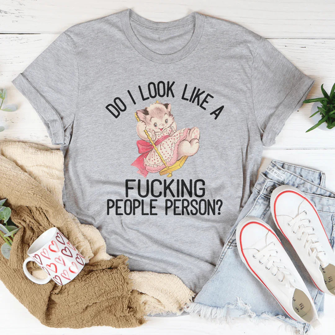 Do I Look Like A People Person Tee