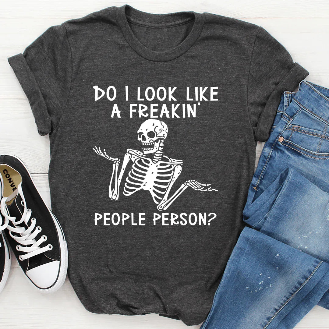 Do I Look Like A Freakin People Person Tee - Korvel