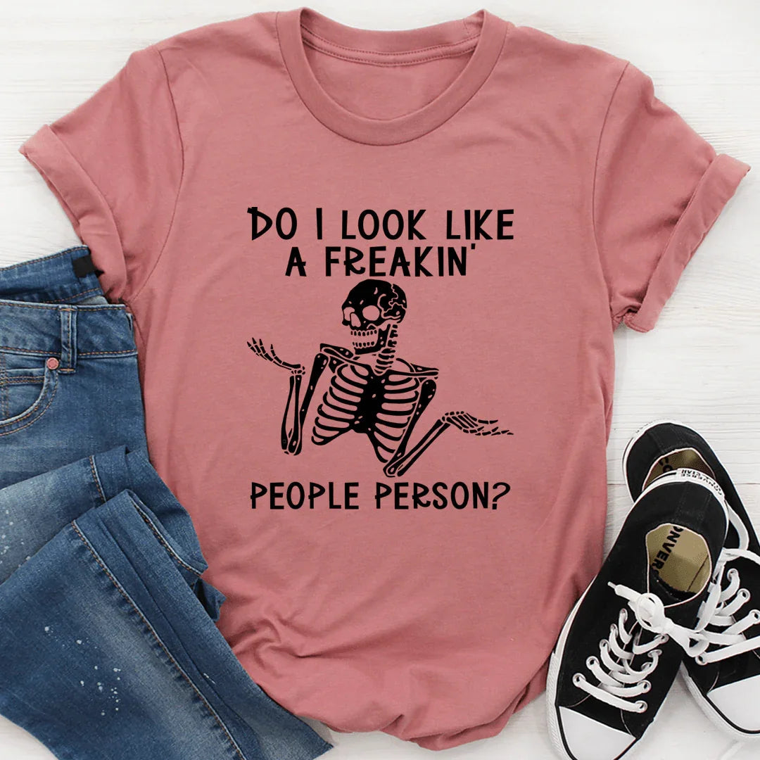 Do I Look Like A Freakin People Person Tee - Korvel