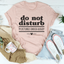 No Molestar, Ya Estoy Suficientemente Perturbado Camiseta