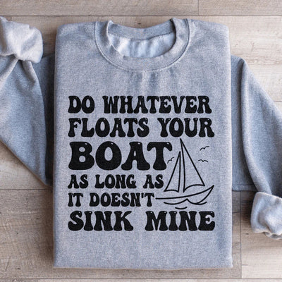 Do Whatever Floats Your Boat Sweatshirt