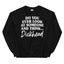 Do You Ever Look At Someone Sweatshirt