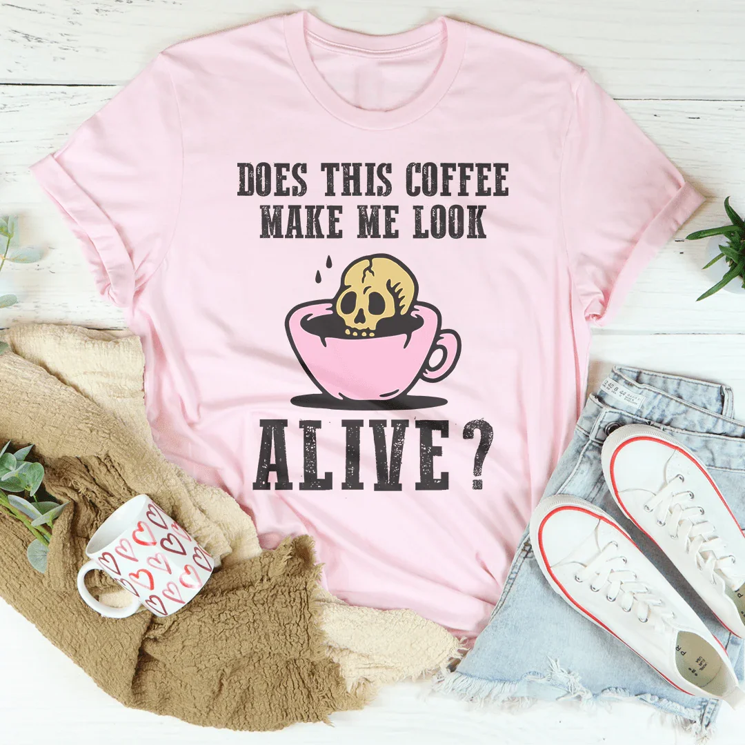 Does This Coffee Make Me Look Alive Tee - Korvel