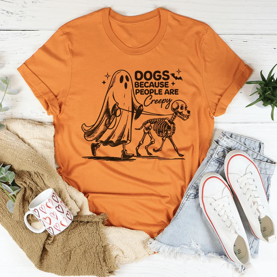 Dogs Because People Are Creepy T-Shirt