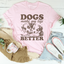 Dogs Make My Life Better T-Shirt
