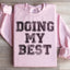 Doing My Best Sweatshirt