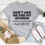 Don't Ask Me For My Opinion Tee