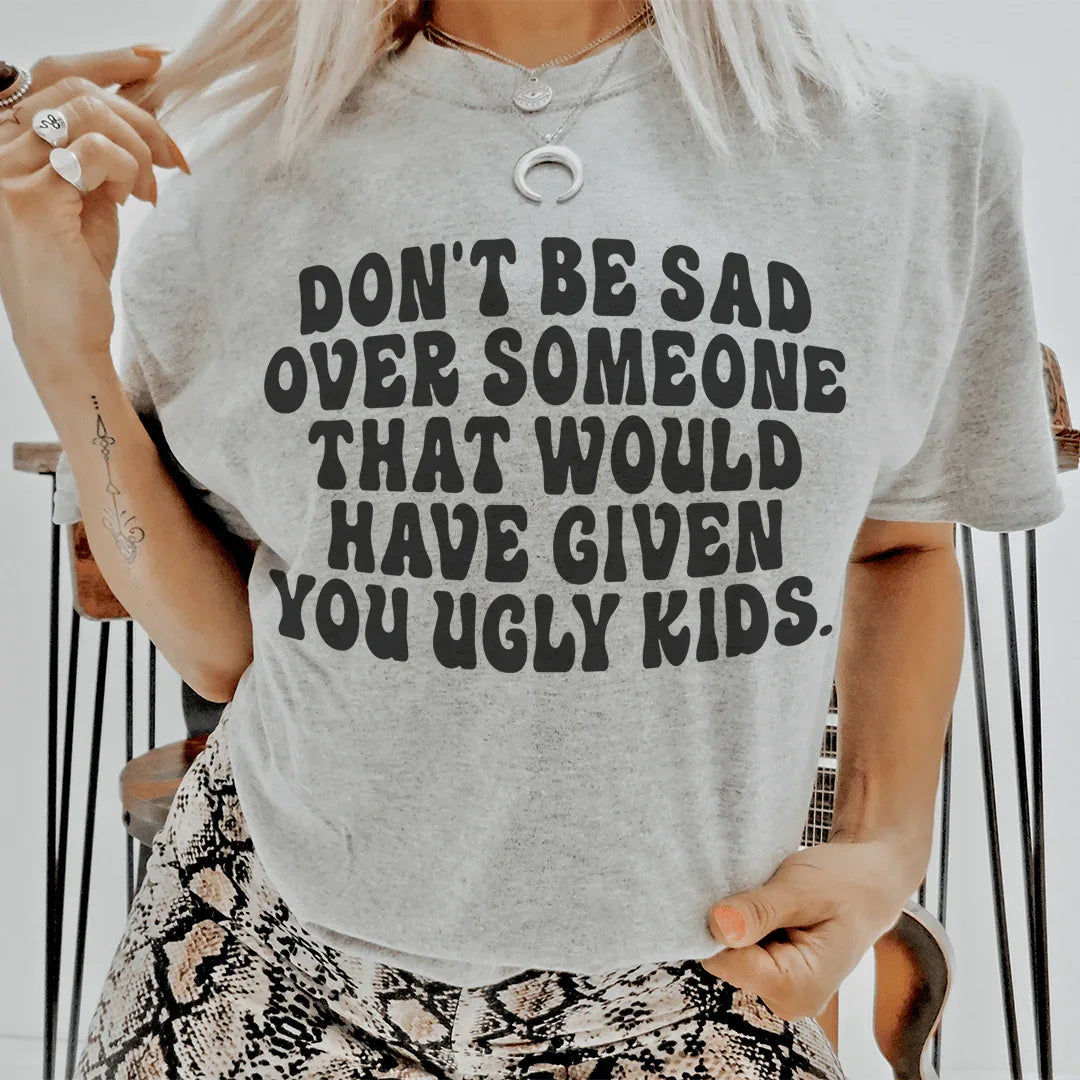 Don't Be Sad Tee - Soft & Stylish Everyday Wear