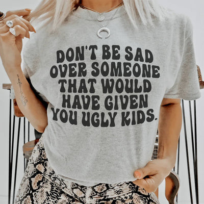 Don't Be Sad Tee - Soft & Stylish Everyday Wear