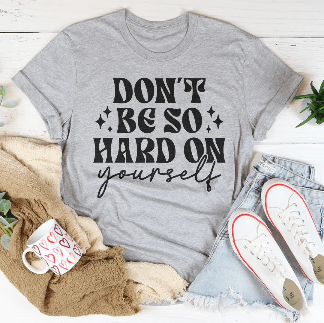 Camiseta No Seas Tan Duro Contigo Mismo
