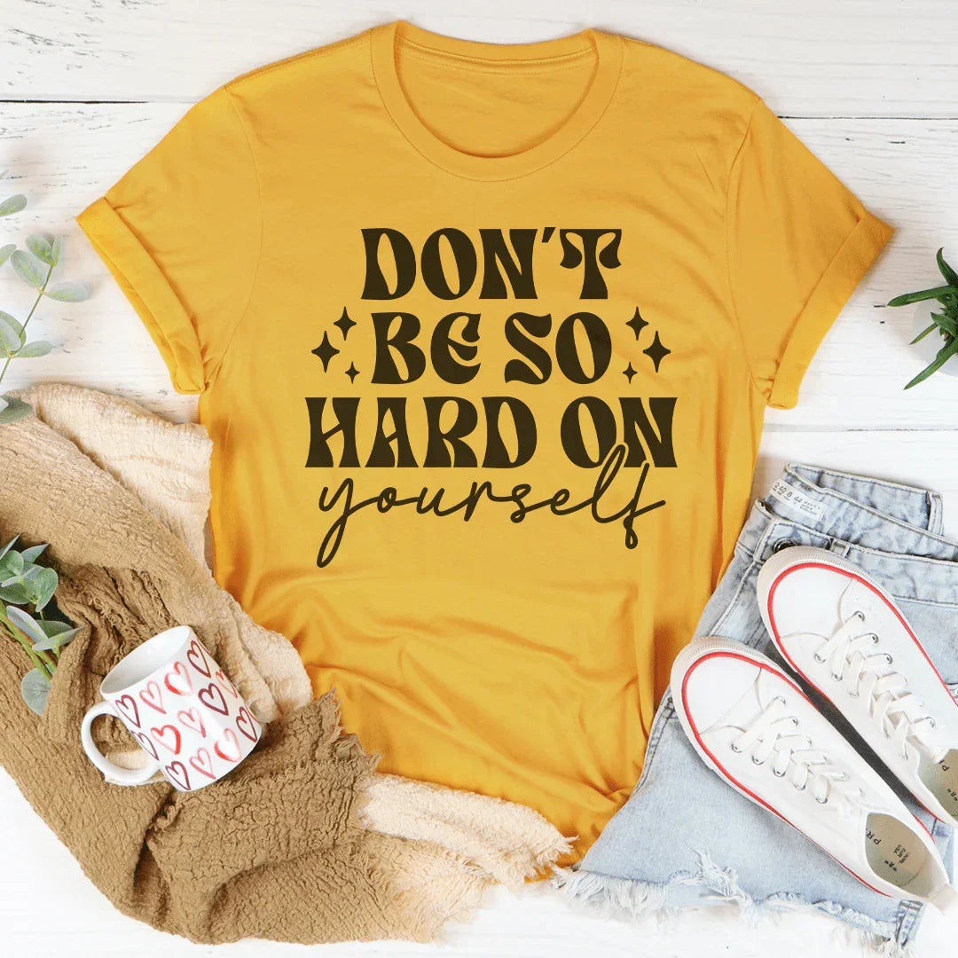 Camiseta No Seas Tan Duro Contigo Mismo