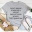 Don't Break Someone's Heart, Break Their Bones T-Shirt