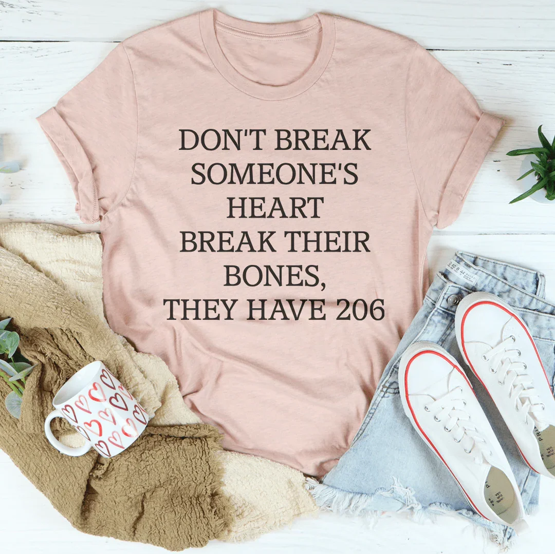 Don't Break Someone's Heart, Break Their Bones T-Shirt