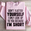 Don't Flatter Yourself Sweatshirt