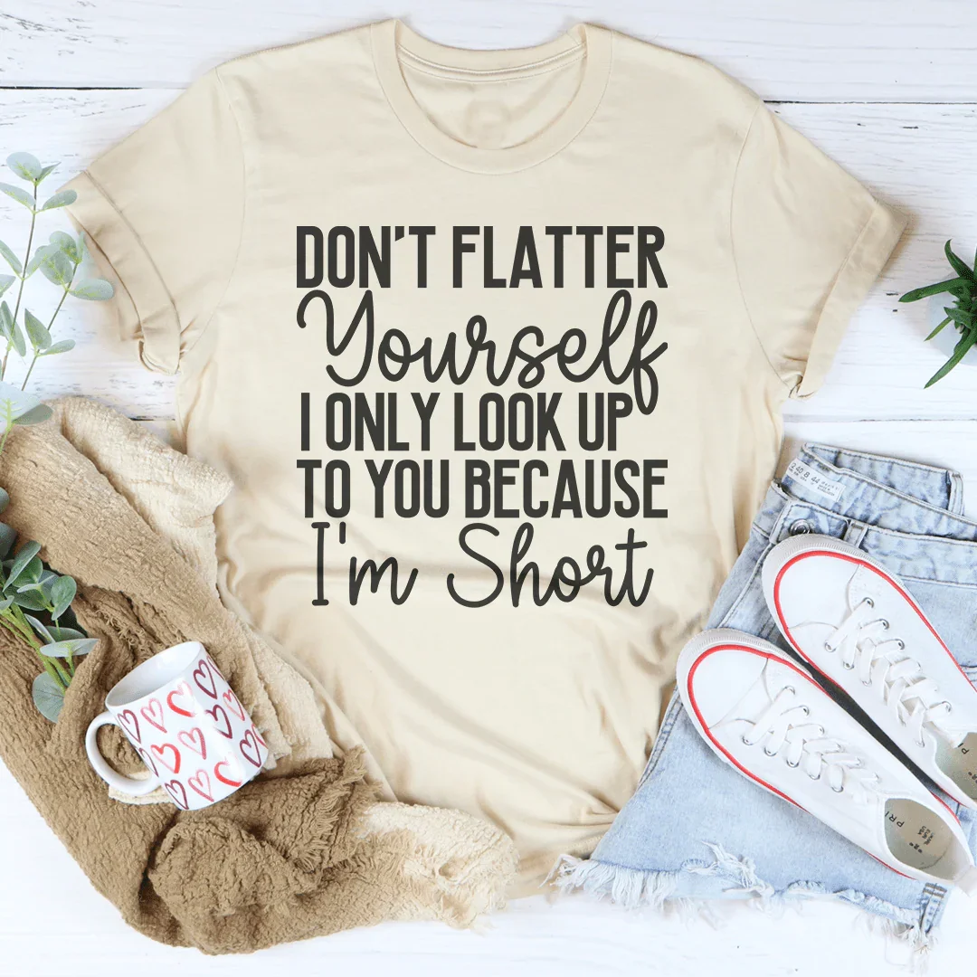 Don't Flatter Yourself Tee - A Playful Statement
