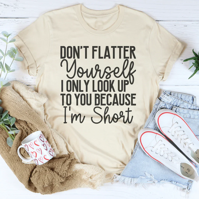 Don't Flatter Yourself Tee - A Playful Statement