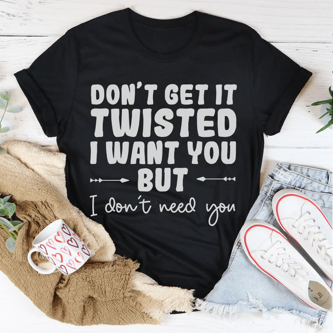Don't Get It Twisted Tee - A Statement of Style