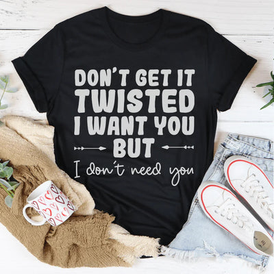 Don't Get It Twisted Tee - A Statement of Style