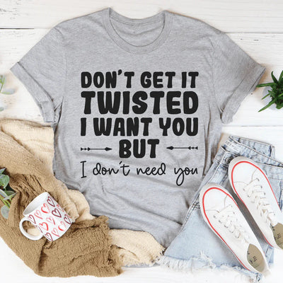 Don't Get It Twisted Tee - A Statement of Style