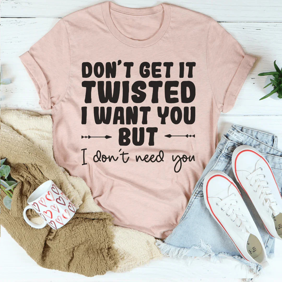 Don't Get It Twisted Tee - A Statement of Style